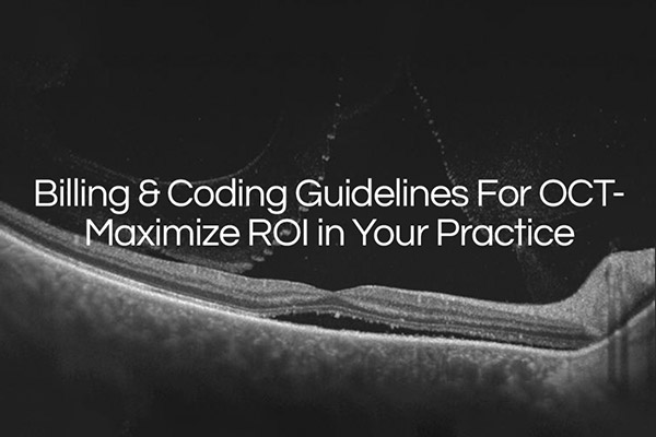 Billing & Coding Guidelines for OCT. Maximize ROI in your practice